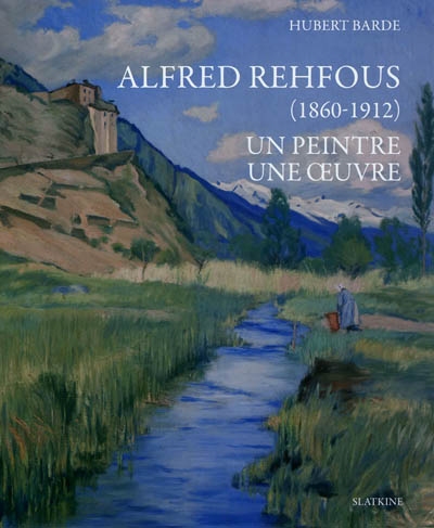 Alfred Rehfous, 1860-1912 : un peintre, une oeuvre