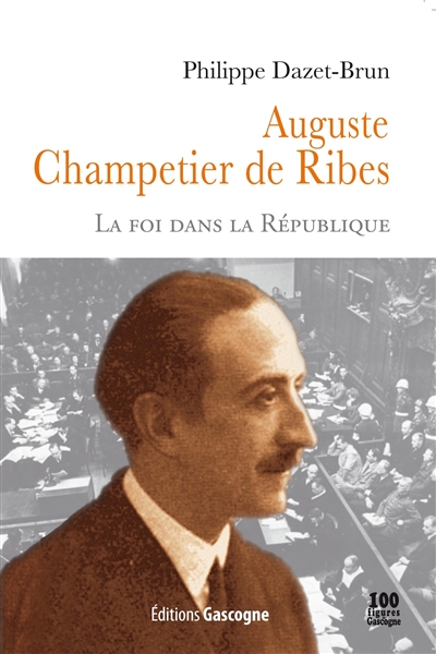 Auguste Champetier de Ribes, 1882-1947 : la foi dans la République