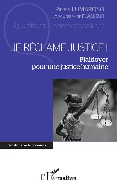Je réclame justice ! : plaidoyer pour une justice humaine
