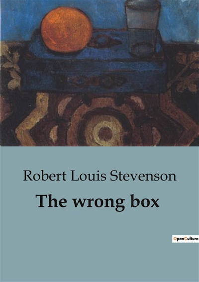 The wrong box : A Humorous Tale of Intrigue, Misunderstanding and a Misplaced Fortune.