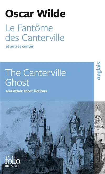 Le fantôme des Canterville : et autres contes. The Canterville ghost : and other short fictions
