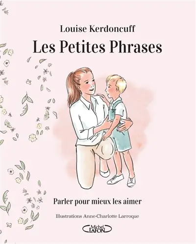 Les petites phrases : parler pour mieux les aimer Les petites phrases : parler pour mieux les aimer