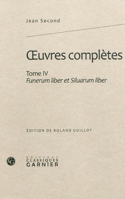 Oeuvres complètes. Vol. 4. Funerum liber et Siluarum liber