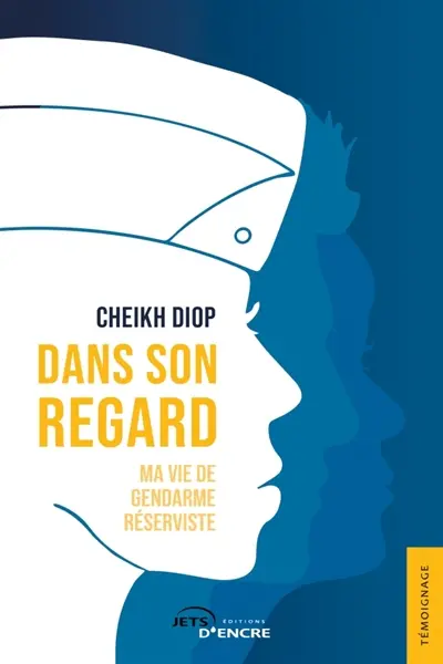 Dans son regard : Ma vie de gendarme réserviste