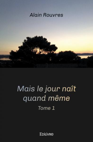 Mais le jour naît quand même