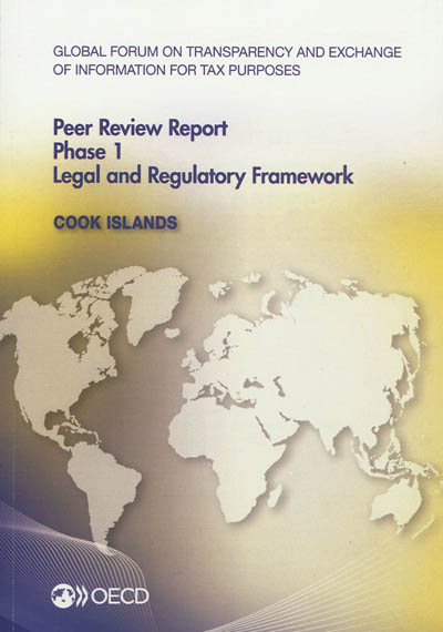 Global forum on transparency and exchange of information for tax purposes peer reviews : Cook islands 2012, phase 1 : june 2012 (reflecting the legal and regulatory framework as at april 2012)