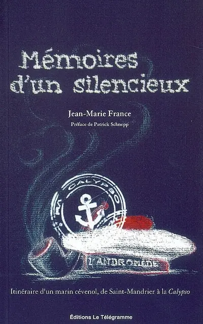 Mémoires d'un silencieux : itinéraire d'un marin cévenol, de Saint-Mandrier à la Calypso
