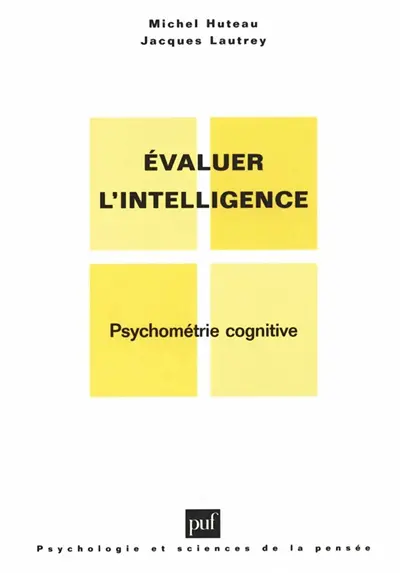 Evaluer l'intelligence : psychométrie cognitive