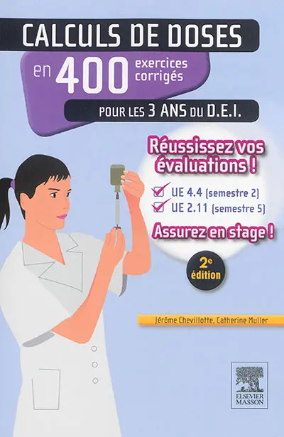 Calculs de doses en 400 exercices corrigés pour les 3 ans du D.E.I. : réussissez vos évaluations, UE 4.4 (semestre 2), UE 2.11 (semestre 5) : assurez en stage !