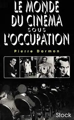 Le monde du cinéma sous l'Occupation
