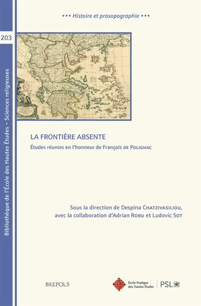 La frontière absente : études réunies en l'honneur de François de Polignac