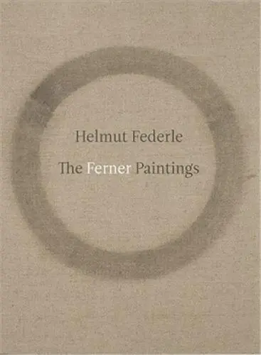 Helmut Federle : The Ferner Paintings