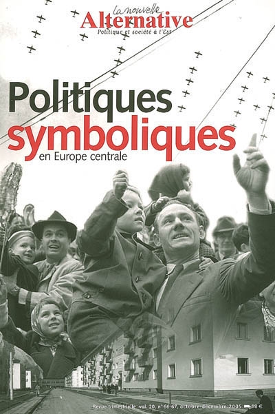 Nouvelle alternative (La), n° 66-67. Politiques symboliques en Europe centrale