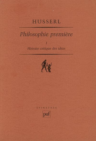 Philosophie première : 1923-1924. Vol. 1. Histoire critique des idées