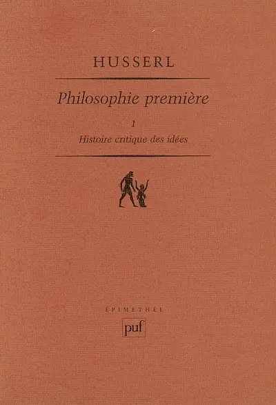 Philosophie première : 1923-1924. Vol. 1. Histoire critique des idées