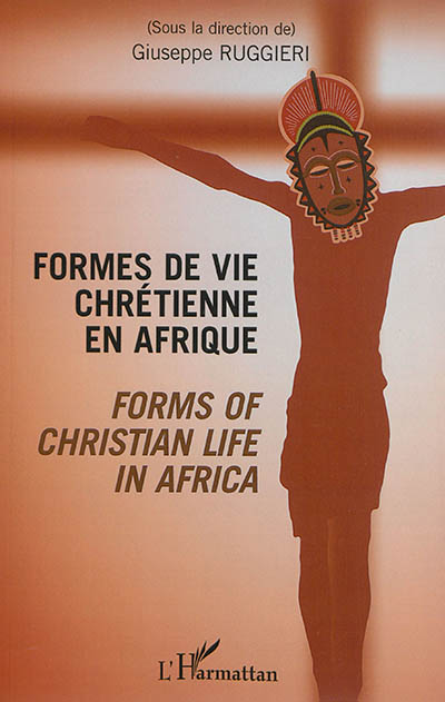 Formes de vie chrétienne en Afrique. Forms of christian life in Africa