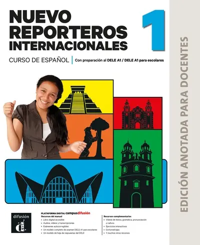 Nuevo reporteros internacionales 1 : curso de espanol, con preparacion al DELE A1-DELE A1 para escolares : edicion anotada para docentes
