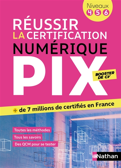 Réussir la certification PIX : le numérique pour tous : PIX niveaux 4-5-6