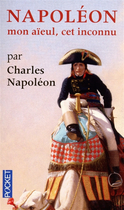 Napoléon : mon aïeul, cet inconnu