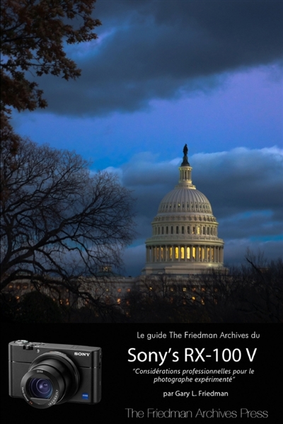 Le Guide The Friedman Archives du Sony's RX-100 V (Edition N & B)