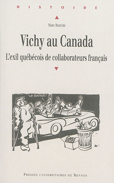 Vichy au Canada : l'exil québécois de collaborateurs français