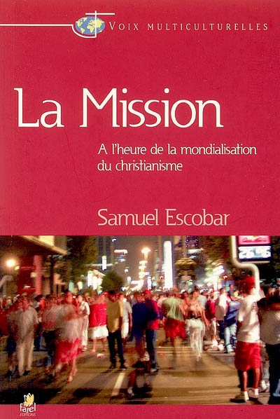 La mission : à l'heure de la mondialisation du christianisme