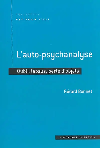 L'auto-psychanalyse : oublis, lapsus, perte d'objets