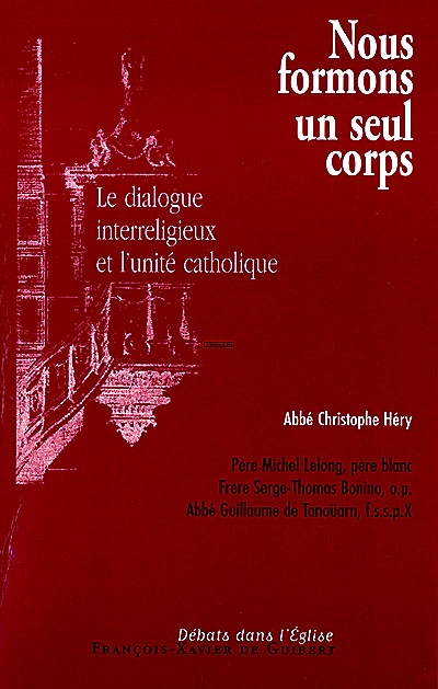 nous formons un seul corps : le dialogue interreligieux et l'unité catholique : actes du colloque de paris du 16 mars 1999, association 496
