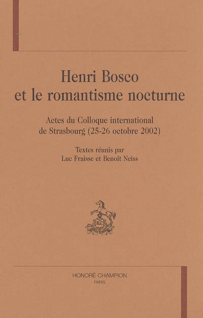 Henri Bosco et le romantisme nocturne : actes du colloque international de Strasbourg (25-26 octobre 2002)
