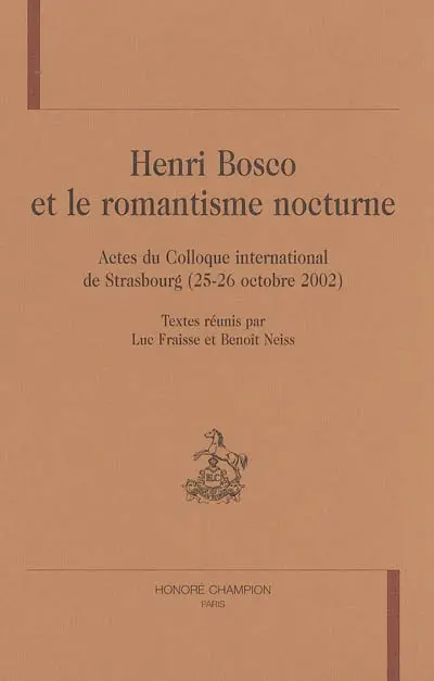Henri Bosco et le romantisme nocturne : actes du colloque international de Strasbourg (25-26 octobre 2002)