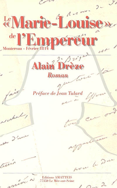 Le Marie-Louise de l'Empereur : (Montereau-Février 1814)