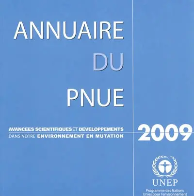 Annuaire du PNUE 2009 : avancées scientifiques et développements dans notre environnement en mutation