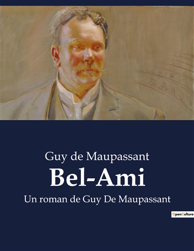 Bel-Ami : Un roman de Guy De Maupassant