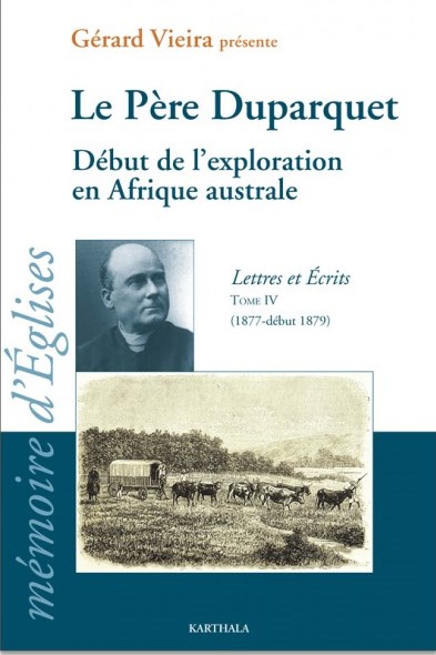 Lettres et écrits. Vol. 4. Le père Duparquet : début de l'exploration en Afrique australe : de Landana à Omaruru (1877-février 1879)