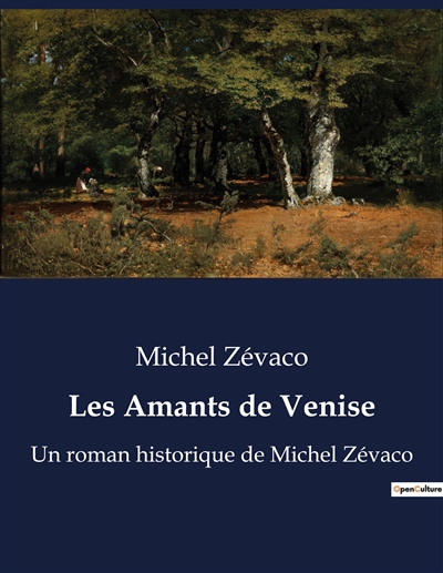 Les Amants de Venise : Un roman historique de Michel Zévaco