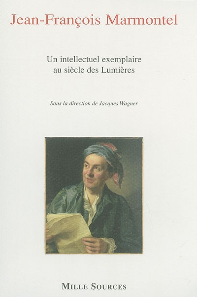 Jean-François Marmontel, un intellectuel exemplaire au siècle des Lumières