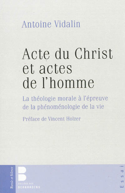 Acte du Christ et actes de l'homme : la théologie morale à l'épreuve de la phénoménologie de la vie