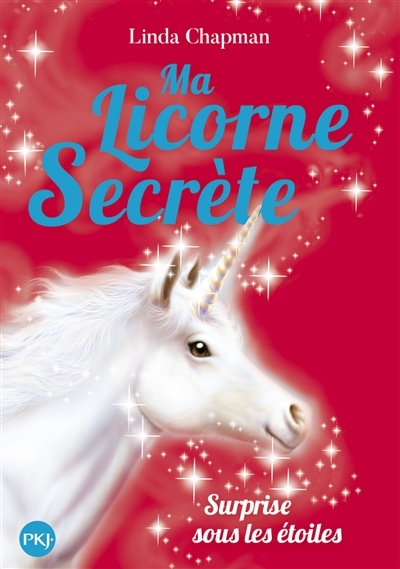 Ma licorne secrète. Vol. 4. Surprise sous les étoiles