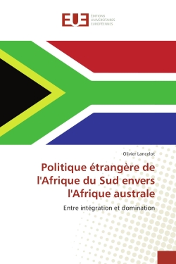 Politique etrangere de l'Afrique du Sud envers l'Afrique australe : Entre integration et domination