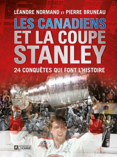 Les Canadiens et la coupe Stanley : 24 conquêtes qui font l'histoire