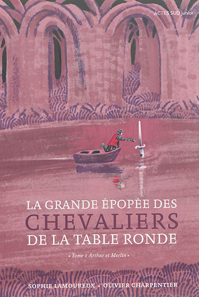 La grande épopée des chevaliers de la Table ronde - Tome 1 : Arthur et Merlin