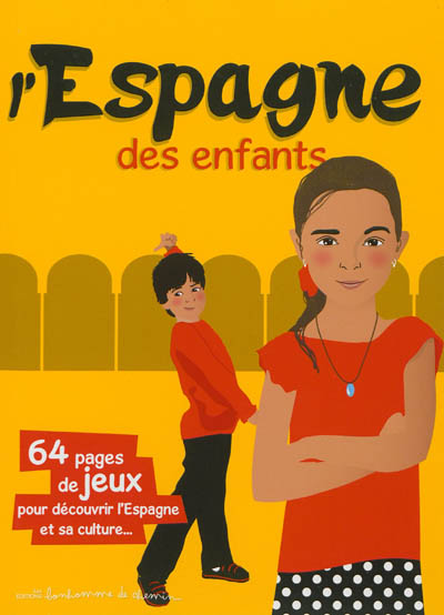 L'Espagne des enfants : 64 pages de jeux pour découvrir l'Espagne et sa culture...