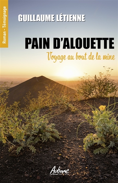Pain d'Alouette : voyage au bout de la mine