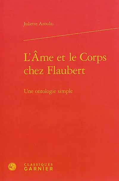 L'âme et le corps chez Flaubert : une ontologie simple