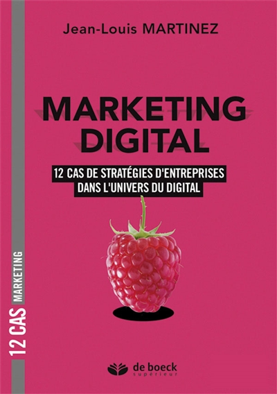 Marketing digital : 12 cas de stratégies d'entreprises dans l'univers du digital