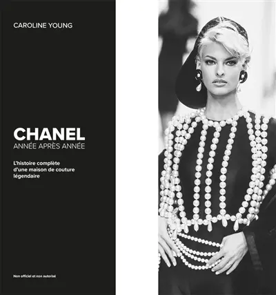Chanel : year by year : a collection, a moment, for every year, the definitive guide for the illustrious fashion house