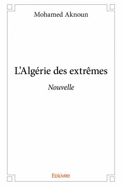 L’algérie des extrêmes : Nouvelle