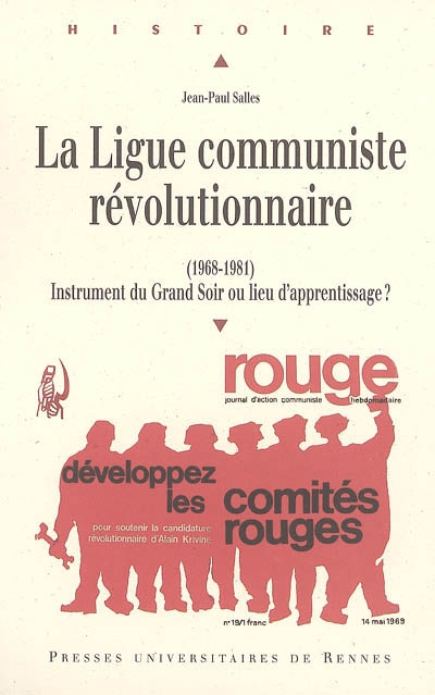 La Ligue communiste révolutionnaire (1968-1981) : instrument du grand soir ou lieu d'apprentissage ?