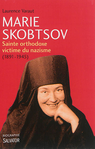Marie Skobtsov : sainte orthodoxe victime du nazisme (1891-1945)
