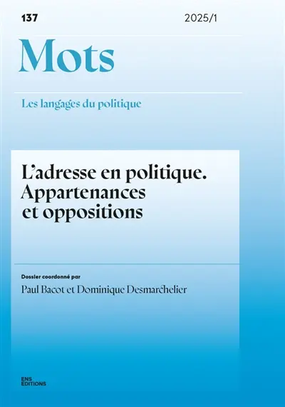 Mots : les langages du politique, n° 137. L'adresse en politique : appartenances et oppositions